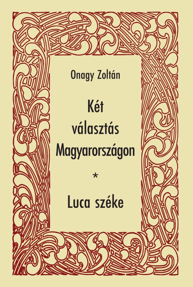 Onagy Zoltán - Két választás Magyarországon – Luca széke (borító)